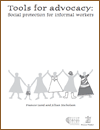 Tools for Advocacy: Social Protection for Informal Workers