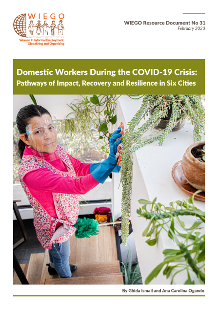 Domestic Workers During the COVID-19 Crisis: Pathways of Impact, Recovery and Resilience in Six Cities