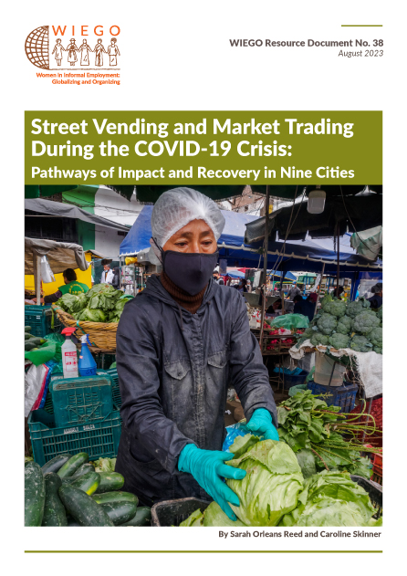 Street Vending and Market Trading During the COVID-19 Crisis: Pathways of Impact and Recovery in Nine Cities